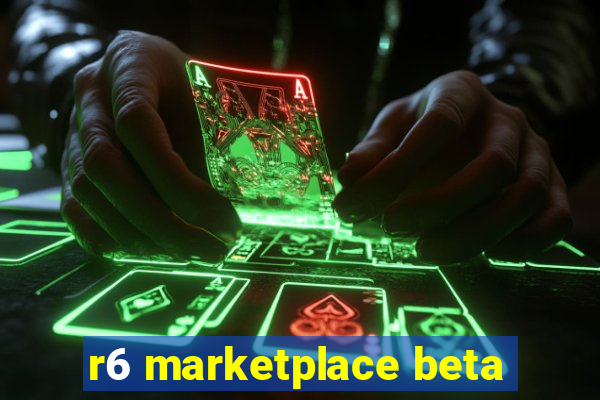 r6 marketplace beta